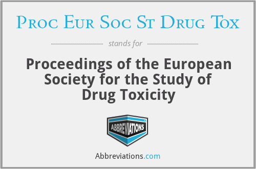 Proc Eur Soc St Drug Tox - Proceedings of the European Society for the Study of Drug Toxicity
